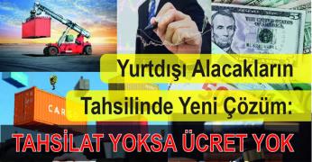 Yurtdışındaki alacaklarınızın ücretsiz tahsilini ister misiniz ?