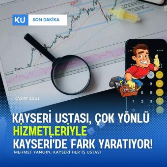 Kayseri Ustası, Çok Yönlü Hizmetleriyle Kayseri